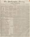 Northampton Mercury Thursday 03 June 1852 Page 1