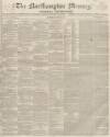 Northampton Mercury Saturday 12 June 1852 Page 1