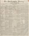 Northampton Mercury Saturday 19 June 1852 Page 1
