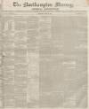 Northampton Mercury Saturday 26 June 1852 Page 1