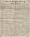 Northampton Mercury Saturday 06 August 1853 Page 1