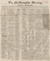 Northampton Mercury Saturday 25 March 1854 Page 1