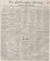 Northampton Mercury Saturday 15 March 1856 Page 1