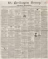 Northampton Mercury Saturday 29 March 1856 Page 1