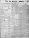Northampton Mercury Saturday 17 January 1857 Page 1