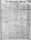 Northampton Mercury Saturday 28 March 1857 Page 1
