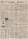 Northampton Mercury Saturday 03 May 1862 Page 1