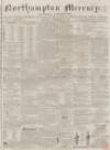 Northampton Mercury Saturday 22 November 1862 Page 1