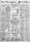 Northampton Mercury Saturday 14 July 1866 Page 1