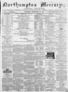 Northampton Mercury Saturday 22 December 1866 Page 1