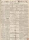 Northampton Mercury Saturday 29 June 1867 Page 1