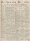 Northampton Mercury Saturday 24 August 1867 Page 1