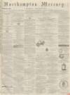 Northampton Mercury Saturday 15 January 1870 Page 1