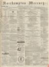 Northampton Mercury Saturday 12 March 1870 Page 1