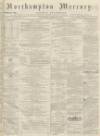 Northampton Mercury Saturday 30 April 1870 Page 1