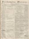Northampton Mercury Saturday 30 July 1870 Page 1