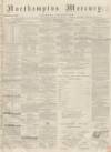 Northampton Mercury Saturday 17 September 1870 Page 1