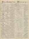 Northampton Mercury Saturday 17 December 1870 Page 1