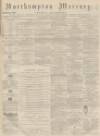 Northampton Mercury Saturday 14 January 1871 Page 1
