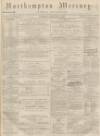 Northampton Mercury Saturday 18 March 1871 Page 1