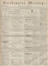 Northampton Mercury Saturday 22 July 1871 Page 1