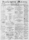 Northampton Mercury Saturday 16 March 1872 Page 1