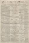 Northampton Mercury Saturday 24 January 1874 Page 1