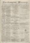 Northampton Mercury Saturday 14 February 1874 Page 1