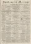Northampton Mercury Saturday 21 February 1874 Page 1