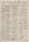 Northampton Mercury Saturday 28 February 1874 Page 1