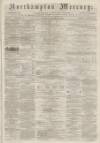 Northampton Mercury Saturday 14 March 1874 Page 1