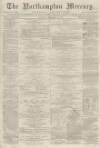 Northampton Mercury Saturday 27 February 1875 Page 1