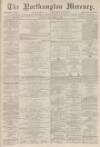 Northampton Mercury Saturday 04 December 1875 Page 1