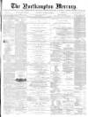 Northampton Mercury Saturday 24 March 1877 Page 1
