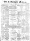 Northampton Mercury Saturday 19 January 1878 Page 1