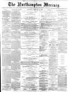 Northampton Mercury Saturday 16 February 1878 Page 1