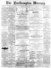 Northampton Mercury Saturday 11 May 1878 Page 1