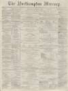 Northampton Mercury Saturday 24 January 1880 Page 1