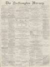 Northampton Mercury Saturday 14 February 1880 Page 1