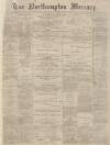 Northampton Mercury Saturday 07 January 1888 Page 1