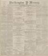 Northampton Mercury Friday 05 December 1890 Page 1