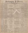 Northampton Mercury Friday 26 December 1890 Page 1