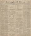 Northampton Mercury Friday 11 January 1895 Page 1