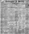 Northampton Mercury Friday 04 February 1898 Page 1