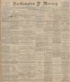 Northampton Mercury Friday 07 September 1900 Page 1
