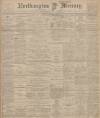 Northampton Mercury Friday 01 August 1902 Page 1