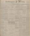 Northampton Mercury Friday 13 October 1905 Page 1