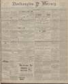 Northampton Mercury Friday 23 March 1906 Page 1