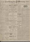 Northampton Mercury Friday 22 January 1909 Page 1