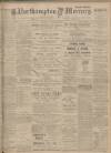 Northampton Mercury Friday 30 April 1909 Page 1